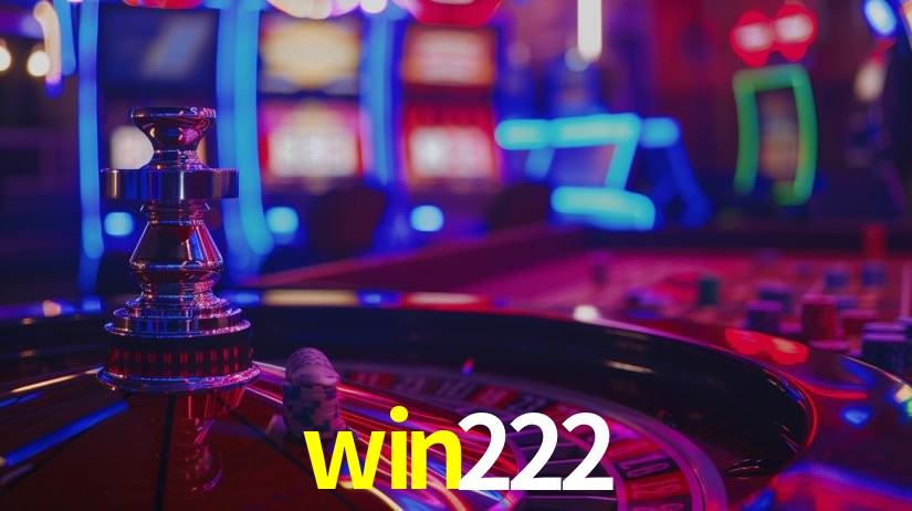 win222 - Rei dos Caça-Níqueis - win222.com